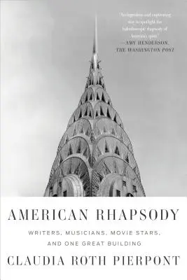 Americká rapsodie: Rhapsody: spisovatelé, hudebníci, filmové hvězdy a jedna velká budova - American Rhapsody: Writers, Musicians, Movie Stars, and One Great Building