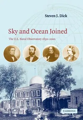 Spojení nebe a oceánu: Námořní observatoř USA 1830-2000 - Sky and Ocean Joined: The US Naval Observatory 1830-2000
