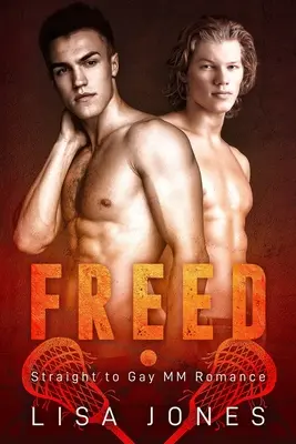 Osvobozená: Román od heterosexuálů k homosexuálům - Freed: Straight to Gay MM Romance