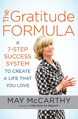 Vzorec vděčnosti: 7 kroků k vytvoření života, který budete milovat - The Gratitude Formula: A 7-Step Success System to Create a Life That You Love