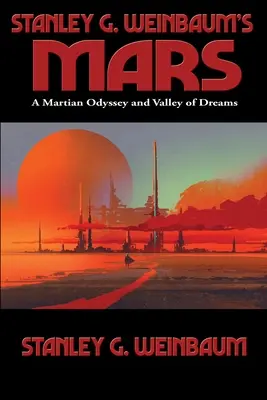Mars Stanleyho G. Weinbauma: Weinbaum: Marťanská odysea a Údolí snů. - Stanley G. Weinbaum's Mars: A Martian Odyssey and Valley of Dreams