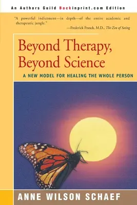 Za hranice terapie, za hranice vědy: Nový model léčení celého člověka - Beyond Therapy, Beyond Science: A New Model for Healing the Whole Person