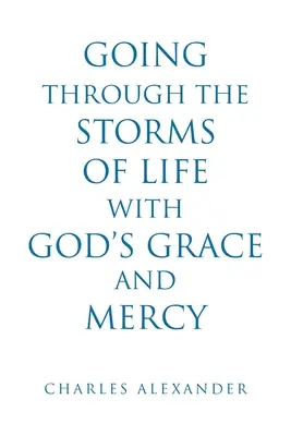 Procházet bouřemi života s Boží milostí a milosrdenstvím - Going Through the Storms of Life with God's Grace and Mercy