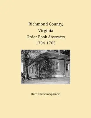 Richmond County, Virginia Abstrakty objednávkových knih 1704-1705 - Richmond County, Virginia Order Book Abstracts 1704-1705