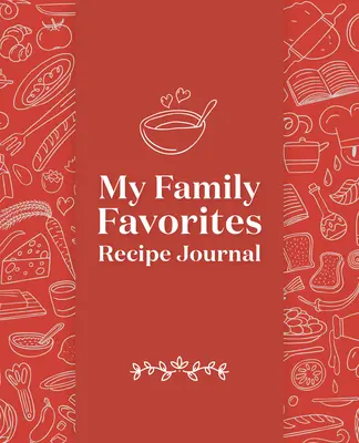 Deník mých oblíbených rodinných receptů: Deník na recepty: Prázdný deník na památku - My Family Favorites Recipe Journal: A Blank Keepsake Journal