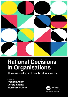 Racionální rozhodování v organizacích: Teoretické a praktické aspekty - Rational Decisions in Organisations: Theoretical and Practical Aspects