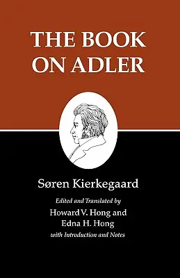Kierkegaardovy spisy, XXIV, svazek 24: Kniha o Adlerovi - Kierkegaard's Writings, XXIV, Volume 24: The Book on Adler