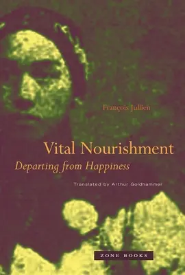 Životní výživa: Odklon od štěstí - Vital Nourishment: Departing from Happiness