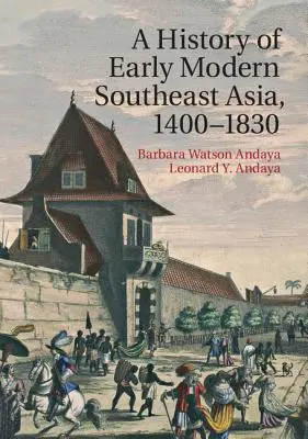 Dějiny raně novověké jihovýchodní Asie, 1400-1830 - A History of Early Modern Southeast Asia, 1400-1830
