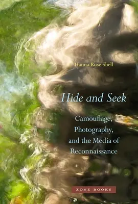 Schovávat se a hledat: Kamufláž, fotografie a průzkumná média. - Hide and Seek: Camouflage, Photography, and the Media of Reconnaissance