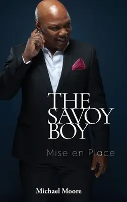 The Savoy Boy: Mise en Place: příručka pro herce z divadla Savoyo - The Savoy Boy: Mise en Place
