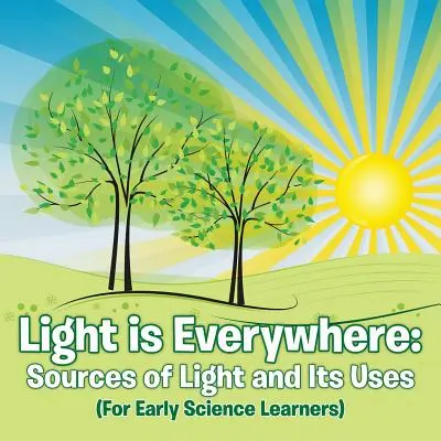 Světlo je všude: Knihy: Zdroje světla a jeho využití (Pro začínající žáky) - Light is Everywhere: Sources of Light and Its Uses (For Early Learners)