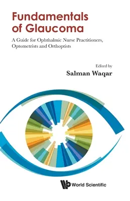 Základy glaukomu: Příručka pro oční sestry, optometristy a ortopedy. - Fundamentals of Glaucoma: A Guide for Ophthalmic Nurse Practitioners, Optometrists and Orthoptists
