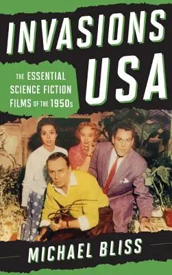 Invaze v USA: Základní vědeckofantastické filmy 50. let 20. století - Invasions USA: The Essential Science Fiction Films of the 1950s