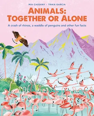 Zvířata: Všichni společně nebo sami: Všichni spolu: Srážka nosorožců, kličkování tučňáků a další zábavná fakta - Animals: Together or Alone: A Crash of Rhinos, a Waddle of Penguins and Other Fun Facts