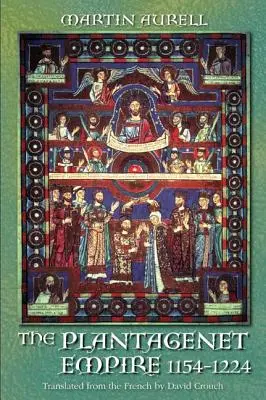 Plantagenetovská říše 1154-1224: 1154-1224 - The Plantagenet Empire 1154-1224: 1154-1224