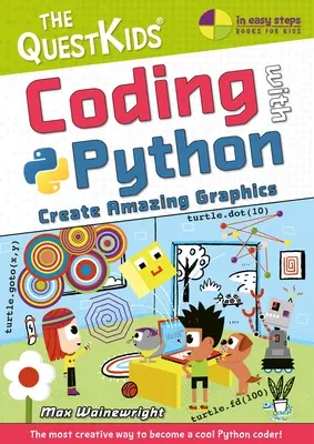 Kódování s Pythonem - Vytvářejte úžasnou grafiku: Nová kniha: Questkids Do Coding - Coding with Python - Create Amazing Graphics: The Questkids Do Coding