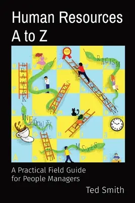 Lidské zdroje od A do Z: Praktický průvodce pro manažery lidských zdrojů - Human Resources A to Z: A Practical Field Guide for People Managers