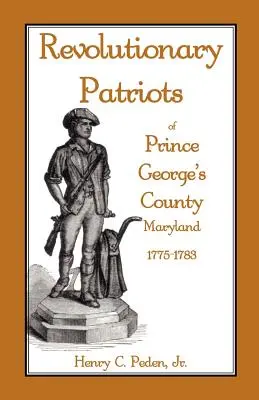 Revoluční vlastenci z okresu Prince George's County, Maryland, 1775-1783 - Revolutionary Patriots of Prince George's County, Maryland, 1775-1783