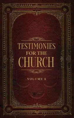 Svědectví pro církev svazek 8 - Testimonies for the Church Volume 8