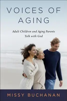 Hlasy stárnutí: Dospělé děti a stárnoucí rodiče hovoří s Bohem - Voices of Aging: Adult Children and Aging Parents Talk with God
