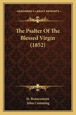 Žaltář blahoslavené Panny Marie (1852) - The Psalter Of The Blessed Virgin (1852)