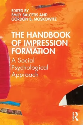 Příručka tvorby otisků: A Social Psychological Approach (Sociálně psychologický přístup) - The Handbook of Impression Formation: A Social Psychological Approach