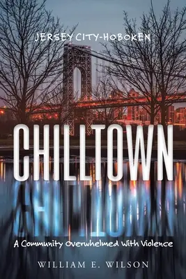 Chilltown: Jersey City - Hoboken: Komunita zahlcená násilím - Chilltown: Jersey City - Hoboken: A Community Overwhelmed with Violence
