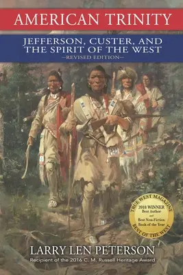 Americká trojice: Jefferson, Custer a duch Západu, revidované vydání - American Trinity: Jefferson, Custer, and the Spirit of the West, Revised Edition