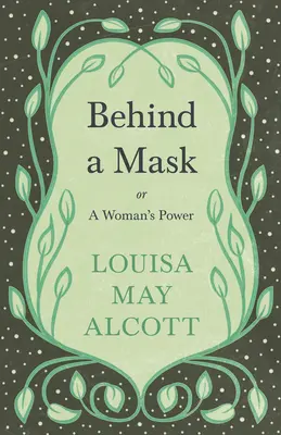 Za maskou: aneb, Ženská síla - Behind A Mask: or, A Woman's Power