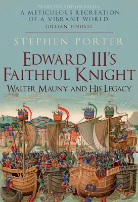Věrný rytíř Eduarda III: Walter Mauny a jeho odkaz - Edward III's Faithful Knight: Walter Mauny and His Legacy