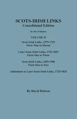 Skotsko-irské vazby: Konsolidované vydání. Ve dvou svazcích. Svazek II: Skotsko-irské vazby, 1575-1725, díly 9 až 11; pozdější Skotsko-irské vazby. - Scots-Irish Links: Consolidated Edition. In Two Volumes. Volume II: Scots-Irish Links, 1575-1725, Parts Nine to Eleven; Later Scots-Irish