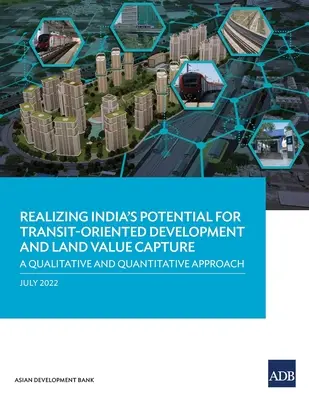 Využití potenciálu Indie pro tranzitně orientovaný rozvoj a zachycení hodnoty pozemků: Kvalitativní a kvantitativní přístup - Realizing India's Potential for Transit-Oriented Development and Land Value Capture: A Qualitative and Quantitative Approach