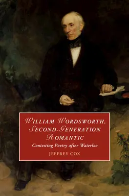 William Wordsworth, romantik druhé generace - William Wordsworth, Second-Generation Romantic