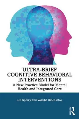 Ultra-krátké kognitivně-behaviorální intervence: Nový praktický model pro duševní zdraví a integrovanou péči - Ultra-Brief Cognitive Behavioral Interventions: A New Practice Model for Mental Health and Integrated Care