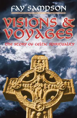 Vize a cesty: Příběh keltské spirituality - Visions and Voyages: The Story of Celtic Spirituality