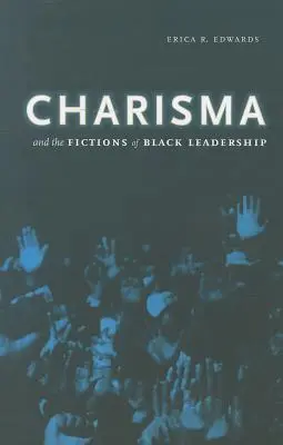 Charisma a fikce černošského vůdcovství - Charisma and the Fictions of Black Leadership