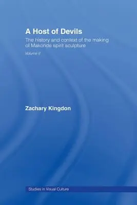 A Host of Devils: The History and Context of the Making of Makonde Spirit Sculpture (Zástup ďáblů: Historie a kontext vzniku makondské duchovní plastiky) - A Host of Devils: The History and Context of the Making of Makonde Spirit Sculpture