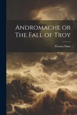 Andromache aneb Pád Tróje - Andromache or The Fall of Troy