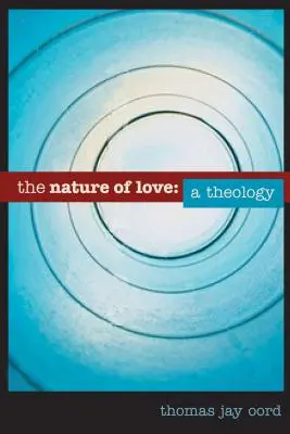 Povaha lásky: Teologie - The Nature of Love: A Theology