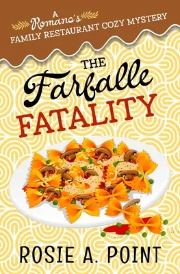 Farfalle Fatality: The Farfalle Fatality: The Farfalle Fatality: The Farfalle Fatality Útulná kulinářská záhada - The Farfalle Fatality: A Cozy Culinary Mystery