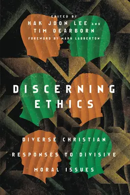 Rozlišování etiky: Různé křesťanské odpovědi na rozdělující morální otázky - Discerning Ethics: Diverse Christian Responses to Divisive Moral Issues