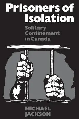 Vězni izolace: Samovazba v Kanadě - Prisoners of Isolation: Solitary Confinement in Canada