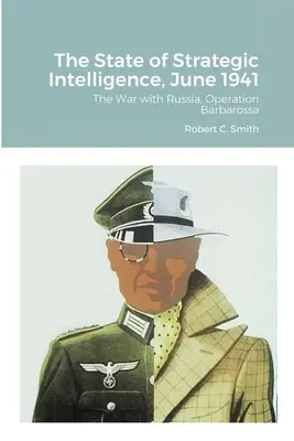 Stav strategického zpravodajství, červen 1941: Válka s Ruskem, operace Barbarossa - The State of Strategic Intelligence, June 1941: The War with Russia, Operation Barbarossa