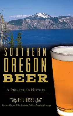 Pivo jižního Oregonu: průkopnická historie - Southern Oregon Beer: A Pioneering History