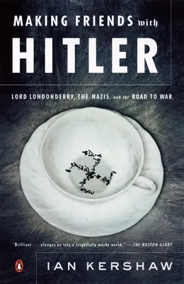 Přátelství s Hitlerem: Lord Londonderry, nacisté a cesta do války - Making Friends with Hitler: Lord Londonderry, the Nazis, and the Road to War