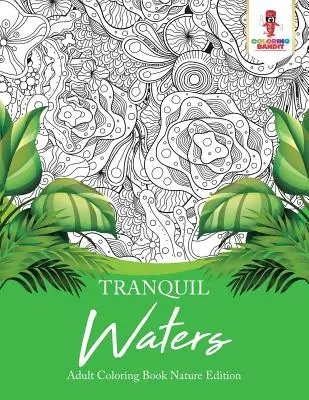Tranquil Waters: Omalovánky pro dospělé Nature Edition - Tranquil Waters: Adult Coloring Book Nature Edition