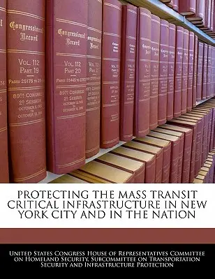 Ochrana kritické infrastruktury hromadné dopravy v New Yorku a v celé zemi - Protecting the Mass Transit Critical Infrastructure in New York City and in the Nation