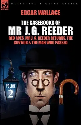 The Casebooks of MR J. G. Reeder: G. Reeder se vrací, šéf & muž, který prošel, kniha 2: Rudá esa - The Casebooks of MR J. G. Reeder: Book 2-Red Aces, MR J. G. Reeder Returns, the Guv'nor & the Man Who Passed