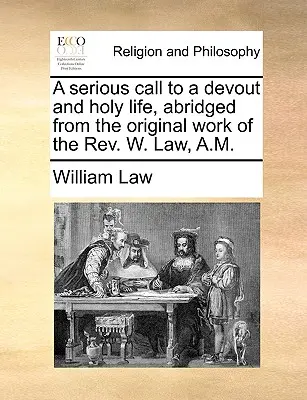 Vážná výzva ke zbožnému a svatému životu, zkrácená z původního díla REV. W. Law, A.M. - A Serious Call to a Devout and Holy Life, Abridged from the Original Work of the REV. W. Law, A.M.